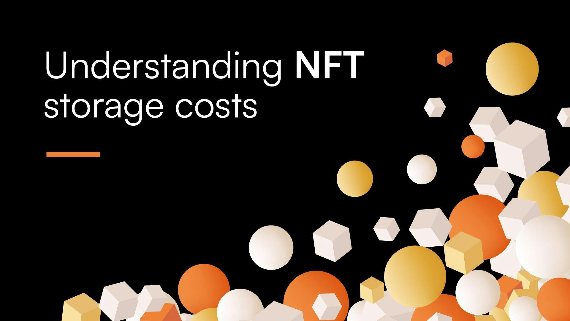 Understanding NFT storage costs